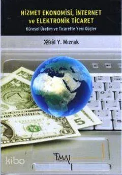 Hizmet Ekonomisi, İnternet ve Elektronik Ticaret; Küresel Üretim ve Ticarette Yeni Güçler
