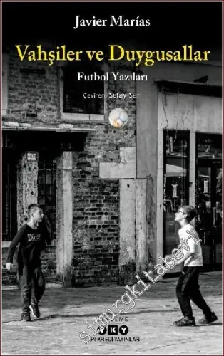 Vahşiler ve Duygusallar - Futbol Yazıları -         2022