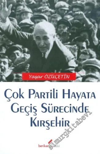 Çok Partili Hayata Geçiş Sürecinde Kırşehir -        2009