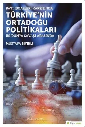 Batı İşgalleri Karşısında Türkiye'nin Ortadoğu Politikaları; İki Dünya Savaşı Arasında