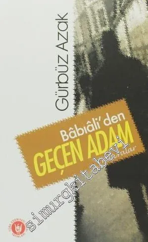 Babıali'den Geçen Adam: Hatıralar - 2006