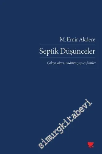 Septik Düşünceler: Çokça Yıkıcı, Nadiren Yapıcı Fikirler -         2016