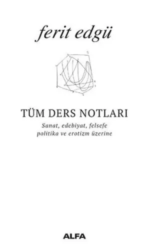 Tüm Ders Notları; Sanat, Edebiyat, Felsefe, Politika ve Erotizm Üzerine