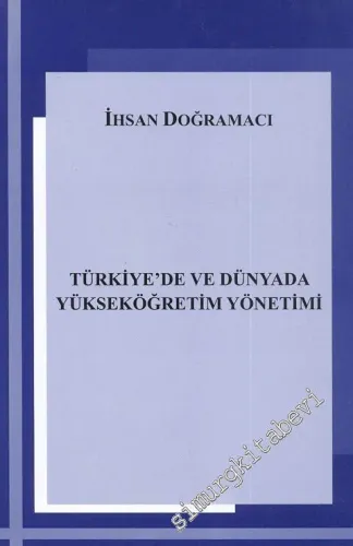 Türkiye'de ve Dünyada Yükseköğretim Yönetimi -