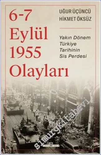 6-7 Eylül 1955 Olayları - Yakın Dönem Türkiye Tarihinin Sis Perdesi -