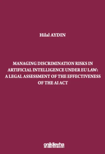 Managing Discrimination Risks in Artificial Intelligence under EU Law: A Legal Assessment of the Effectiveness of the AI Act