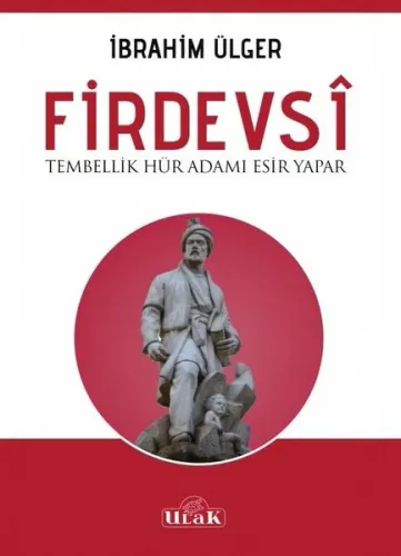 Firdevsi/Tembellik Hür Adamı Esir Yapar