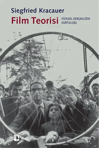 Film Teorisi; Fiziksel Gerçekliğin Kurtuluşu