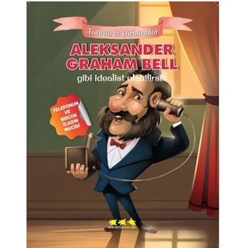 Aleksander Graham Bell Gibi İdealist Olabilirsin