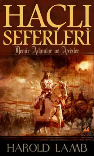 Haçlı Seferleri; Demir Adamlar Ve Azizler