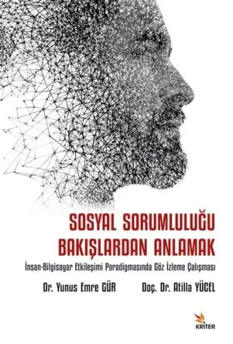 Sosyal Sorumluluğu Bakışlardan Anlamak Alt Baslık: İnsan-Bilgisayar Etkileşimi Paradigmasında Göz İzleme Çalışması