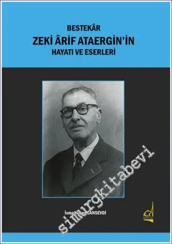 Bestekar Zeki Arif Ataergin'in Hayatı ve Eserleri -         2022
