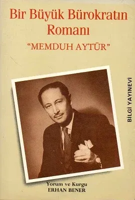 Bir Büyük Bürokratın Romanı ''Mehmduh Aytür''