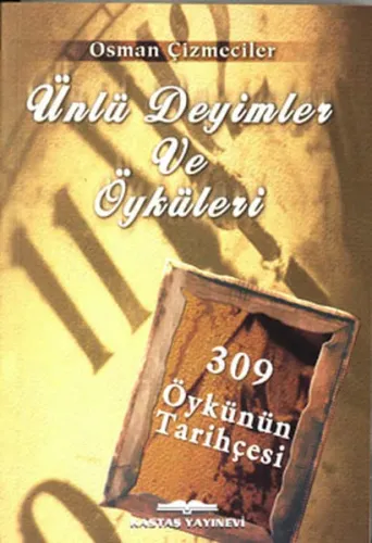 Ünlü Deyimler ve Öyküleri 309 Öykünün Tarihçesi