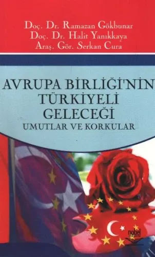Avrupa Birliği'nin Türkiyeli Geleceği Umutlar ve Korkular