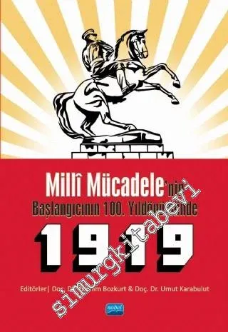 Milli Mücadele'nin Başlangıcının 100. Yıldönümünde 1919 -         2019