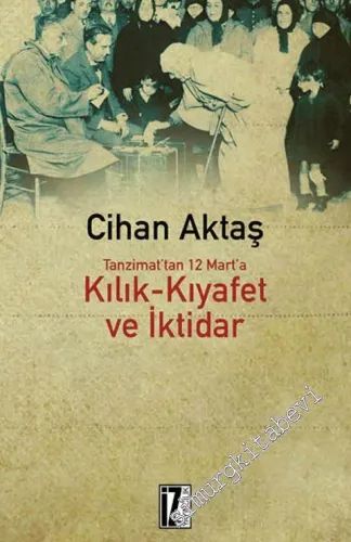 Tanzimattan Günümüze Kılık  Kıyafet ve İktidar -         2018