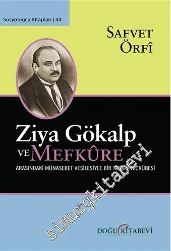 Ziya Gökalp ve Mefkure Arasındaki Münasebet Vesilesiyle Bir Tedrik Tercümesi ( Ölümünün 90. Yılında Ziya Gökalp Anısına ) -         2014
