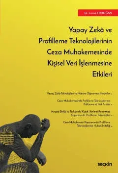 Yapay Zekâ ve Profilleme Teknolojilerinin Ceza Muhakemesinde Kişisel Veri İşlenmesine Etkileri