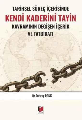 Tarihsel Süreç İçerisinde Kendi Kaderini Tayin Kavramının Değişen İçerik ve Tatbikatı