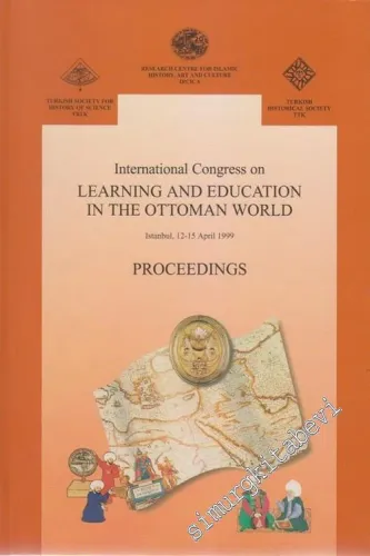 International Congress on Learning and Education in the Ottoman World Istanbul, 12 - 15 April 1999 Proceedings -        2001