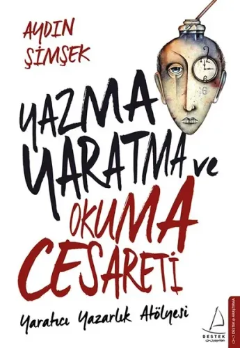 Yazma Yaratma ve Okuma Cesareti; Yaratıcı Yazarlık Atölyesi