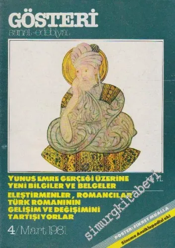 Hürriyet Gösteri Sanat Edebiyat Dergisi - Dosya: Yunus Emre Gerçeği Üzerine Yeni Bilgiler ve Belgeler - Eleştirmenler, Romancılar Türk Romanının Gelişim ve Değişimini Tartışıyorlar - Sayı: 4    1  Mart