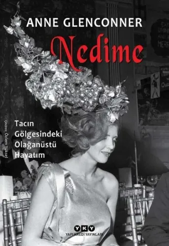 Nedime – Tacın Gölgesindeki Olağanüstü Hayatım