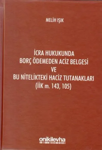İcra Hukukunda Borç Ödemeden Aciz Belgesi ve Bu Nitelikteki Haciz Tutanakları (İik m. 143,105)