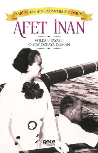 Tarihe Tanık ve Adanmış Bir Ömür: Afet İnan