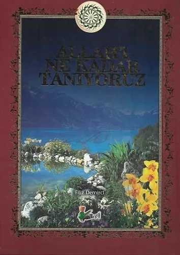 Allah'ı Ne Kadar Tanıyoruz - Ciltli Kitap