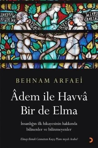 Adem ile Havva Bir de Elma ;İnsanlığın İlk Hikayesinin Hakkında Bilinenler ve Bilinmeyenler