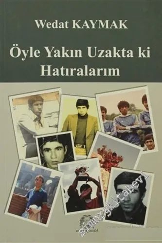 Öyle Yakın Uzakta ki Hatıralarım -
