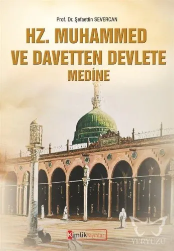 Hz. Muhammed ve Davetten Devlete Medine