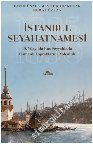 İstanbul Seyahatnamesi : 19. Yüzyılda Rus Seyyahlarla Osmanlı Topraklarına Yolculuk -         2022
