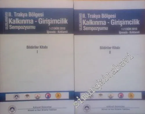 Uluslararası 2. Trakya Bölgesi Kalkınma, Girişimcilik Sempozyumu: Bildiriler Kitabı 2 Cilt  (1 - 2 Ekim 2010 İğneada) -