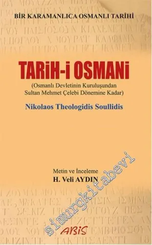 Tarih-i Osmani: Osmanlı Devleti'nin kuruluşundan Sultan Mehmet Çelebi Dönemine Kadar -