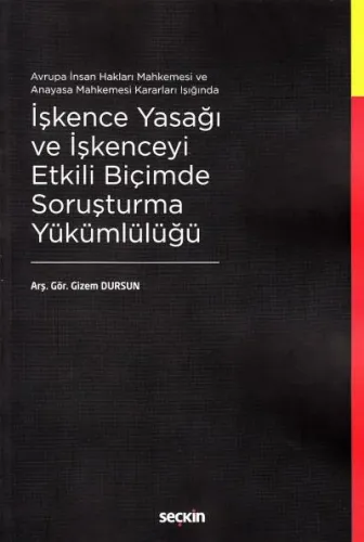 İşkence Yasağı ve İşkenceyi Etkili Biçimde Soruşturma Yükümlülüğü