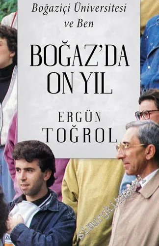 Boğaz'da On Yıl: Boğaziçi Üniversitesi ve Ben -