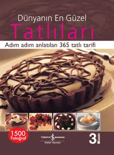 Dünyanın En Güzel Tatlıları (Ciltli); Adım Adım Anlatılan 365 Tatlı Tarifi