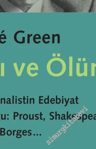Yazı ve Ölüm: Bir Psikanalistin Edebiyat Yolculuğu: Proust, Shakespeare, Conrad, Borges -