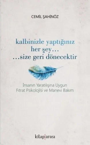 Kalbinizle Yaptığınız Her Şey... Size Geri Dönecektir.