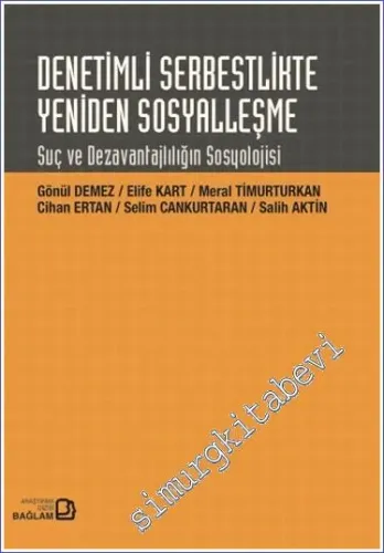Denetimli Serbestlikte Yeniden Sosyalleşme : Suç ve Dezavantajlılığın Sosyolojisi -
