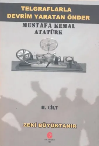 Telgraflarla Devrim Yaratan Önder Mustafa Kemal At
