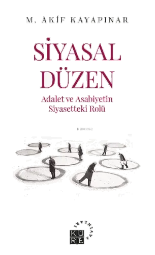 Siyasal Düzen Adalet ve Asabiyetin Siyasetteki Rolü