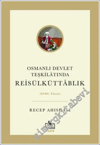 Osmanlı Devlet Teşkilâtında Reisülküttablık (XVIII. Yüzyıl) -         2023