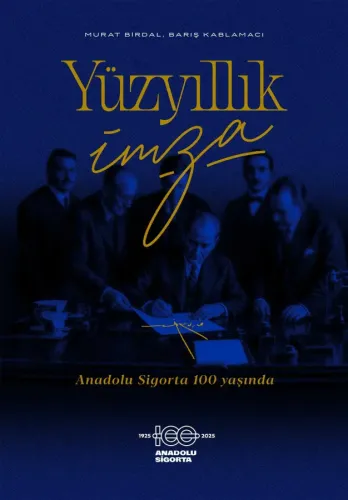 Yüzyıllık İmza Anadolu Sigorta 100 Yaşında Ciltli