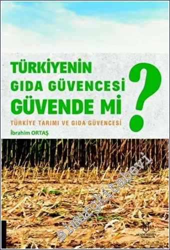 Türkiyenin Gıda Güvencesi Güvende mi? - Türkiye Tarımı ve Gıda Güvencesi -         2023