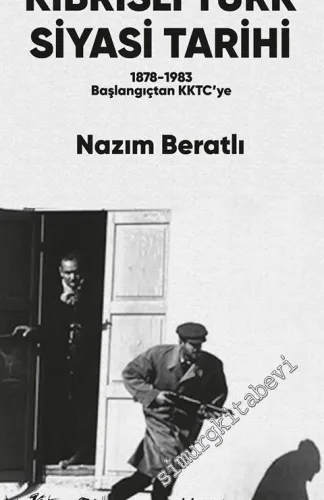Kıbrıslı Türk Siyasi Tarihi : 1878-  1983 Başlangıçtan KKTC’ye -