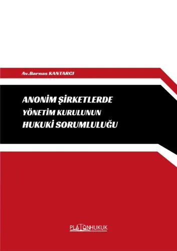 ANONİM ŞİRKETLERDE YÖNETİM KURULUNUN HUKUKİ SORUMLULUĞU